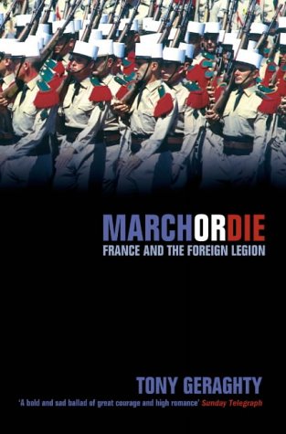March Or Die: France And The Foreign Legion (Paperback)