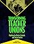 Transforming Teacher Unions: Fighting for Better Schools and Social Justice