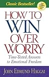 How to Win over Worry by John Edmund Haggai