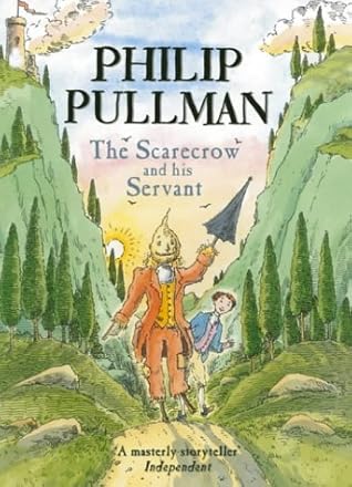 The Scarecrow And His Servant By Philip Pullman The Scarecrow And His Servant By Philip Pullman
