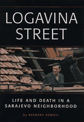 Logavina Street: Life and Death in a Sarajevo Neighborhood (Hardcover)