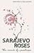 Sarajevo Roses: War Memoir of a Peacekeeper