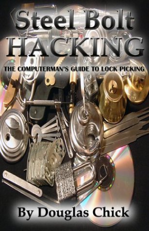 Steel Bolt Hacking: The Computerman's Guide to Lock Picking