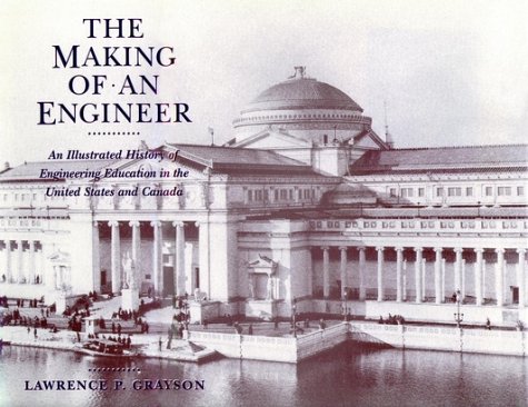 The Making of an Engineer: An Illustrated History of Engineering Education in the United States and Canada (Hardcover)