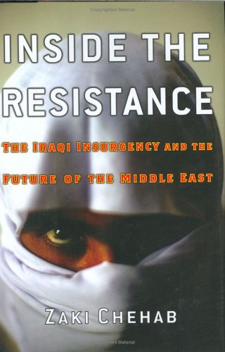 Inside the Resistance: The Iraqi Insurgency and the Future of the Middle East (Nation Books)