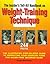 The Insider's Tell-All Handbook on Weight-Training Technique: The Illustrated Step-By Step Guide to Perfectign Your Exercise Form for Injury-Free Maximum Gains