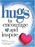 Hugs to Encourage and Inspi...
