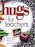 Hugs for Teachers: Stories,...