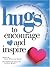 Hugs to Encourage and Inspire: Stories, Sayings, and Scriptures to Encourage and Inspire (Hugs Series)