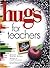 Hugs for Teachers by Martha Mckee