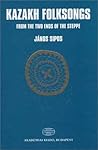 Kazakh Folksongs from th Ends of the Steppe: From the Two Ends of the Steppe