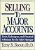 Selling to Major Accounts: Tools, Techniques, and Practical Solutions for the Sales Manager