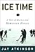 Ice Time: A Tale of Fathers, Sons, and Hometown Heroes