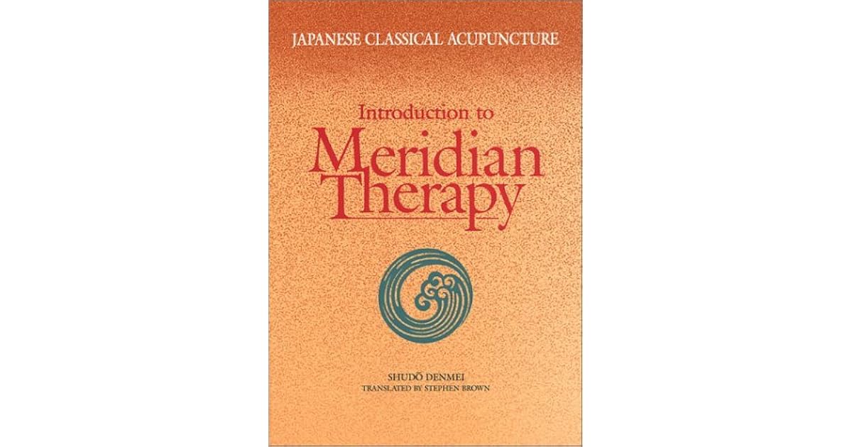 Japanese Classical Acupuncture: Introduction to Meridian Therapy by Denmei Shudo