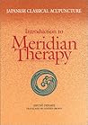 Japanese Classical Acupuncture: Introduction to Meridian Therapy Japanese Classical Acupuncture: Introduction to Meridian Therapy