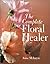 The Complete Floral Healer