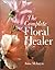 The Complete Floral Healer