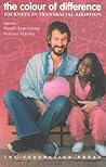 The Colour of Difference: Journeys in Transracial Adoption The Colour of Difference: Journeys in Transracial Adoption