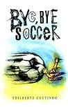 Bye, Bye Soccer