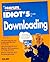 The Complete Idiot's Guide to Downloading by Aaron Weiss