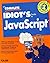 The Complete Idiot"s Guide to Javascript