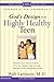 God's Design for the Highly Healthy Teen