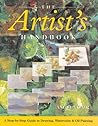 The Artist's Handbook: A Step-By-Step Guide to Drawing, Watercolor, & Oil Painting