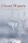 Ghost Waters: Canada's Haunted Seas and Shores