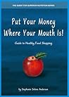 Put Your Money Where Your Mouth Is! Guide to Healthy Food Shopping
