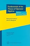 Fundamentals of the Theory of Operator Algebras, Volume I: Elementary Theory (Graduate Studies in Mathematics, Volume 15)