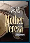 Wash the Feet of the World With Mother Teresa