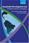 Sustainable Development Law: Principles, Practices, and Prospects