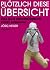Plötzlich Diese Übersicht: ...