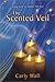 The Scented Veil: Using Scent to Awaken the Soul