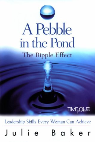 A Pebble in the Pond: The Ripple Effect : Leadership Skills Every Woman Can Achieve (Paperback)