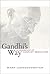 Gandhi's Way: A Handbook of Conflict Resolution
