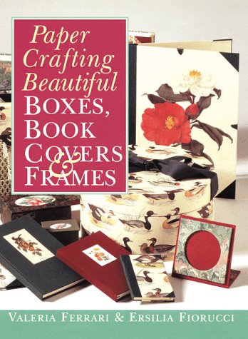 Paper Crafting Beautiful Boxes, Book Covers & Frames (Hardcover)