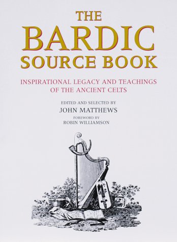 The Bardic Source Book: Inspirational Legacy and Teachings of the Ancient Celts (Paperback)