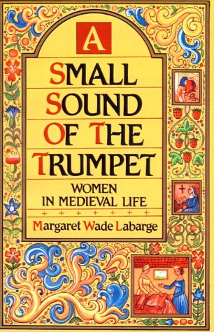 A Small Sound of the Trumpet: Women in Medieval Life (Paperback)