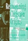 Reimagining Christian Origins: A Colloquium Honoring Burton L. MacK Reimagining Christian Origins: A Colloquium Honoring Burton L. MacK