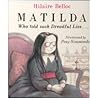 Matilda Who Told Such Dreadful Lies . . . . by Hilaire Belloc