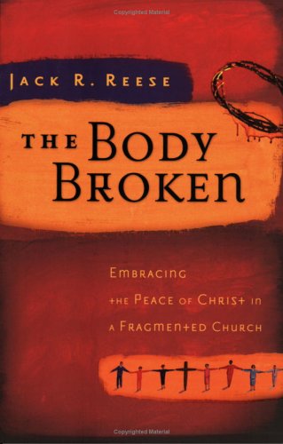 The Body Broken: Embracing the Peace of Christ in a Fragmented Church (Paperback)