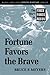 Fortune Favors the Brave by Bruce F. Meyers
