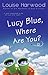 Lucy Blue, Where Are You?
