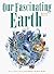 Our Fascinating Earth