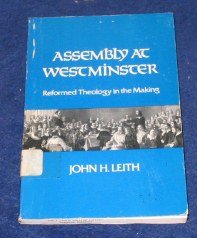Assembly at Westminster: Reformed Theology in the Making (Paperback)