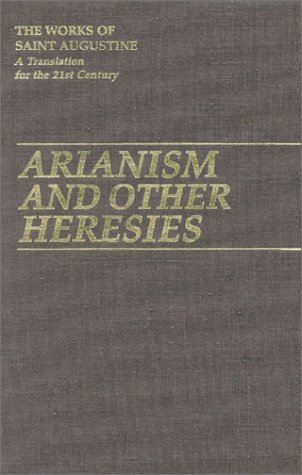 Arianism and Other Heresies (Works of Saint Augustine)