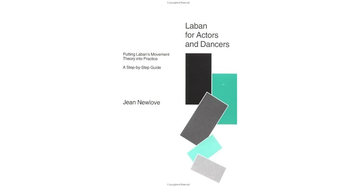 Laban for Actors and Dancers Putting Laban's Movement Theory Into