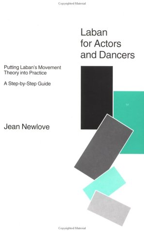 Laban for Actors and Dancers: Putting Laban's Movement Theory Into Practice: A Step-by-Step Guide (Paperback)