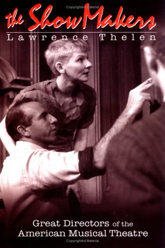 The Show Makers: Great Directors of the American Musical Theatre (Hardcover)